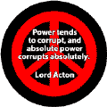 Power Tends to Corrupt, and Absolute Power Corrupts Absolutely