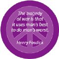 The Tragedy of War is that It Uses Man's Best to Do Man's Worst