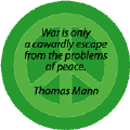War is Only the Cowardly Escape of the Problems of Peace