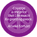 Courage is the Price that Life Exacts for Granting Peace