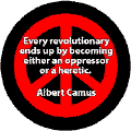 Every Revolutionary Ends Up By Becoming Either an Oppressor or a Heretic