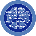 For Every Complex Problem There is a Solution that is Simple Neat and Wrong