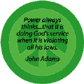 Power Always Thinks that it is Doing God's Service When It is Violating All His Laws