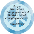 Prayer is Less About Changing World Than It is About Changing Ourselves