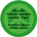 We Suffer From an Incurable Malady: HOPE