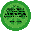 Let Us Become Inspired By Inherent Beauty Not Impassioned By Manufactured Hate