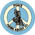 Peace: Think About It! (Rodin's Thinker) 