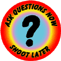Ask Questions Now, Shoot Later