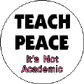 Teach Peace  Its Not Academic-PEACE CAPS