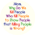Mom Why Do We Kill People Who Kill People