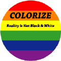 Colorize - Reality is Not Black and White GAY PRIDE T-SHIRTS
