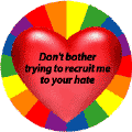 GAY - Don't Bother Trying to Recruit Me to Your Hate T-SHIRTS