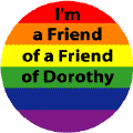 I'm a Friend of a Friend of Dorothy GAY PRIDE T-SHIRTS