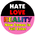 Hate, Love - Reality Now Comes in Full Color GAY PRIDE T-SHIRTS