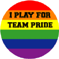 I Play for TEAM PRIDE -- GAY PRIDE T-SHIRTS