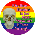 If Have Skeletons in Closet, Been There Too Long GAY PRIDE T-SHIRTS