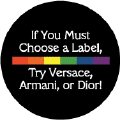 If You Must Choose a Label, Try Versace, Armani, or Dior GAY PRIDE T-SHIRTS