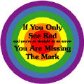 If Only See Red and Straight as Arrow,Missing The Mark GAY PRIDE T-SHIRTS