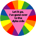 Let It Go, I've Gone to the Dyke Side T-SHIRTS