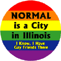 NORMAL is a City in Illinois - I Know, I Have Gay Friends There T-SHIRTS