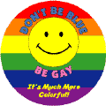 Don't Be Blue, Be Gay - It's Much More Colorful T-SHIRTS