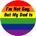 I'm Not Gay But My Dad Is T-SHIRTS