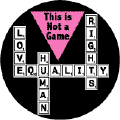 Not a Game (crossword) - LOVE - EQUALITY - HUMAN RIGHTS -- GAY PRIDE T-SHIRTS