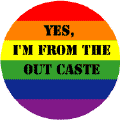 YES, I'm From the Out Caste GAY PRIDE T-SHIRTS