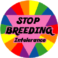 STOP BREEDING Intolerance GAY PRIDE T-SHIRTS