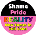Shame, Pride - Reality Now Comes in Full Color GAY PRIDE T-SHIRTS