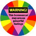 WARNING - This Homosexual May Arouse Powerful Feelings T-SHIRTS
