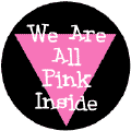 We Are All Pink Inside GAY PRIDE T-SHIRTS