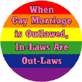 When Gay Marriage is Outlawed, In-Laws Are Outlaws GAY PRIDE T-SHIRTS