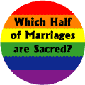 Which Half of Marriages are Sacred GAY PRIDE T-SHIRTS