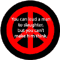 You Can Lead a Man to Slaughter But You Can't Make Him Think