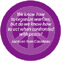 We Know How to Organize Warfare But Do We Know How to Act When Confronted with Peace?