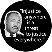 Injustice anywhere is a threat to justice everywhere -- Martin Luther King, Jr. T-SHIRTS