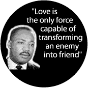 Love is the only force capable of transforming an enemy into friend -- Martin Luther King, Jr. T-SHIRTS