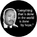 Everything that is done in the world is done by hope -- Martin Luther King, Jr. BUMPER STICKERS