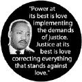 Power at its best is love implementing the demands of justice. Justice at its best is love correcting everything that stands against love -- Martin Luther King, Jr. BUMPER STICKERS