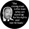 The strong man is the man who can stand up for his rights and not hit back -- Martin Luther King, Jr. T-SHIRTS