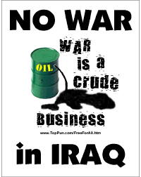NO WAR in IRAQ - War is a Crude Business.gif (43936 bytes)