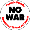 No War - Peace is Patriotic - Democracy Thrives on Dissent