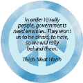 In Order to Rally People, Governments Need Enemies, They Want Us to Be Afraid, to Hate, So We Will Rally Behind Them