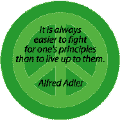 It is Always Easier to Fight for Ones Principles Than to Live Up to Them