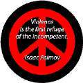 I Object to Violence Because When It Appears to Do Good the Good is Only Temporary, The Evil is Does is Permanent