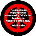 The Great Mass of People Will More Easily Fall Victim to Big Lie Than a Small One