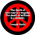 The Death of One Man is a Tragedy. The Death of Millions is a Statistic