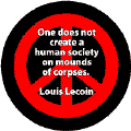 One Does Not Create a Human Society on Mounds of Corpses