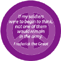 If My Soldiers Were to Begin to Think Not One of Them Would Remain in Army
